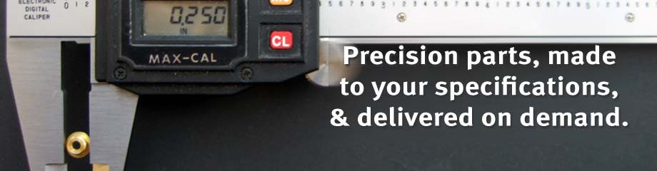 Your precision parts, made to your specifications, and delivered on demand.